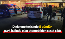 Dinlenme tesisinde 5 gündür park halinde olan otomobilden ceset çıktı