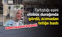 Tartıştığı eşini otobüs durağında gördü, acımadan tetiğe bastı
