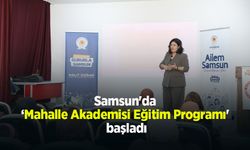 Samsun'da ‘Mahalle Akademisi Eğitim Programı' başladı