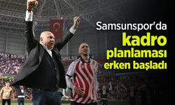 Samsunspor'da  kadro planlaması  erken başladı