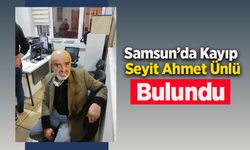 Samsun’da Kayıp Seyit Ahmet Ünlü Bulundu