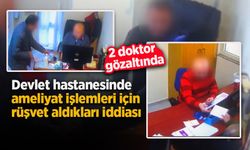 Devlet hastanesinde ameliyat işlemleri için rüşvet aldıkları iddiası