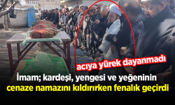 İmam; kardeşi, yengesi ve yeğeninin cenaze namazını kıldırırken fenalık geçirdi