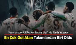 Samsunspor UEFA Konferans Ligi’nde Tarih Yazıyor: En Çok Gol Atan Takımlardan Biri Oldu