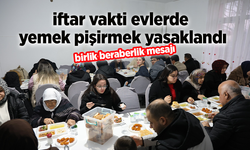 İftar vakti evlerde yemek pişirmek yasaklandı
