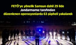 FETÖ'ye yönelik Samsun dahil 29 ilde  Jandarmamız tarafından  düzenlenen operasyonlarda 63 şüpheli yakalandı
