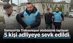 Samsun’da Trabzonspor otobüsünü taşlayan 5 kişi adliyeye sevk edildi