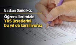 Başkan Sandıkçı: "Öğrencilerimizin YKS ücretlerini bu yıl da karşılıyoruz"