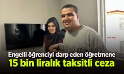 Otizmli öğrenciyi darp eden öğretmene 15 bin liralık taksitli ceza