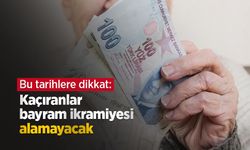 Bu tarihlere dikkat: Kaçıranlar bayram ikramiyesi alamayacak