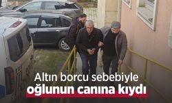 Altın borcu sebebiyle oğlunun canına kıydı