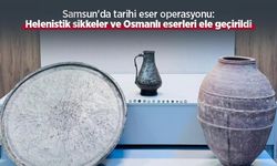 Samsun'da tarihi eser operasyonu: Helenistik sikkeler ve Osmanlı eserleri ele geçirildi