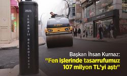 Başkan İhsan Kurnaz: "Fen işlerinde tasarrufumuz 107 milyon TL’yi aştı"