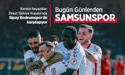 Kırmızı beyazlılar, Ziraat Türkiye Kupası'nda Sipay Bodrumspor ile karşılaşıyor, Bugün Günlerden SAMSUNSPOR