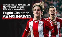 Kırmızı beyazlılar, Konferans Ligi Play-Off turu ilk maçında Shkendija’ya konuk olacak, Bugün Günlerden SAMSUNSPOR