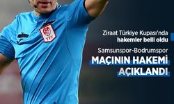 Ziraat Türkiye Kupası'nda hakemler belli oldu, Samsunspor-Bodrumspor MAÇININ HAKEMİ AÇIKLANDI