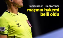 Samsunspor - Trabzonspor maçının hakemi belli oldu