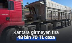 Kantara girmeyen tıra 48 bin 70 TL ceza