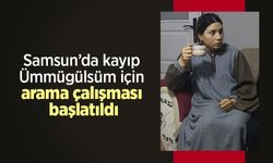 Samsun’da kayıp Ümmügülsüm için arama çalışması başlatıldı