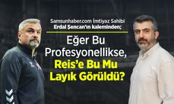 Erdal Şencan'ın kaleminden; Eğer Bu Profesyonellikse, Reis’e Bu Mu Layık Görüldü?