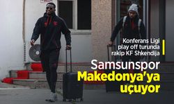 Konferans Ligi play off turunda rakip KF Shkendija...  Samsunspor Makedonya'ya uçuyor