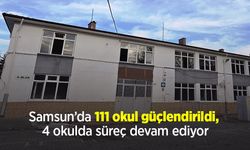 Samsun’da 111 okul güçlendirildi, 4 okulda süreç devam ediyor
