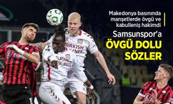 Makedonya basınında manşetlerde övgü ve kabulleniş hakimdi, Samsunspor'a ÖVGÜ DOLU SÖZLER