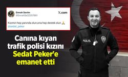 Canına kıyan trafik polisi kızını Sedat Peker'e emanet etti