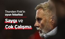 Thorsten Fink'in oyun felsefesi: Saygı Ve Çok Çalışma