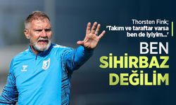 Thorsten Fink; "BEN SİHİRBAZ DEĞİLİM"