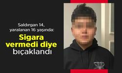 Saldırgan 14, yaralanan 16 yaşında: Sigara vermedi diye bıçaklandı