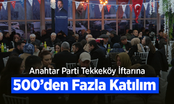 Anahtar Parti Tekkeköy İftarına 500’den Fazla Katılım