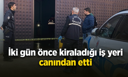 İki gün önce kiraladığı iş yeri canından etti
