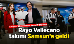Rayo Vallecano takımı Samsun’a geldi
