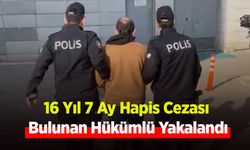 16 Yıl 7 Ay Hapis Cezası Bulunan Hükümlü Yakalandı