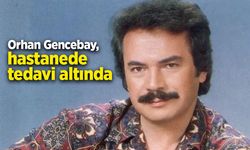 Orhan Gencebay, hastanede tedavi altında