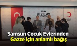 Samsun Çocuk Evlerinden Gazze için anlamlı bağış