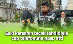 Eski karısının bıçak tehdidiyle cep telefonunu gasp etti