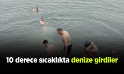 10 derece sıcaklıkta denize girdiler