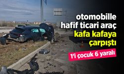 Otomobille hafif ticari araç çarpıştı: 1'i çocuk 6 yaralı