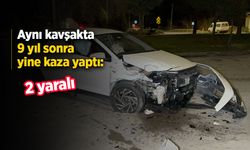 Aynı kavşakta 9 yıl sonra yine kaza yaptı: 2 yaralı