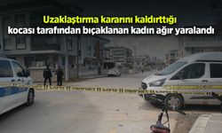 Uzaklaştırma kararını kaldırttığı kocası tarafından bıçaklanan kadın ağır yaralandı