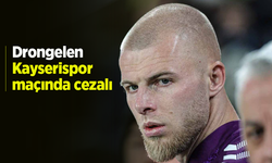 Drongelen  Kayserispor  maçında cezalı