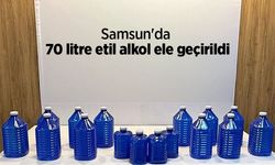 Samsun'da 70 litre etil alkol ele geçirildi