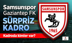 Samsunspor'un, Gaziantep FK maçı sürpriz kadro belli oldu. Kadroda kimler var?