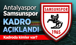Samsunspor'un, Antalyaspor maçı 11'i belli oldu. Kadroda kimler var?