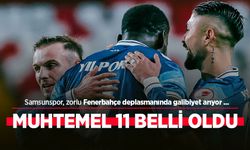 Samsunspor, zorlu Fenerbahçe deplasmanda galibiyet arıyor ...