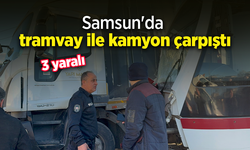 Samsun'da tramvay ile kamyon çarpıştı: 3 yaralı
