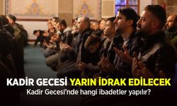Kadir Gecesi Yarın İdrak Edilecek