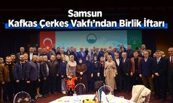 Samsun Kafkas Çerkes Vakfı’ndan Birlik İftarı